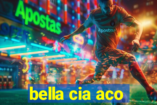 bella cia aco